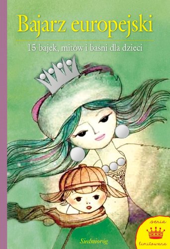 Stock image for Bajarz europejski: 15 bajek, mit w i ba ni dla dzieci (SERIA LIMITOWANA) for sale by AwesomeBooks