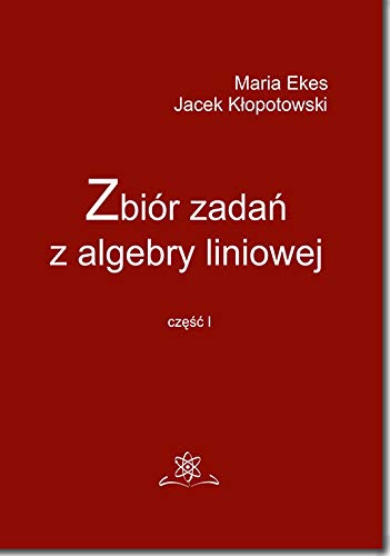 Stock image for Zbir zadan z algebry liniowej: czesc 1 for sale by Revaluation Books