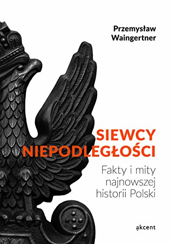 Stock image for Siewcy Niepodleglosci: Fakty i mity najnowszej historii Polski for sale by Buchpark