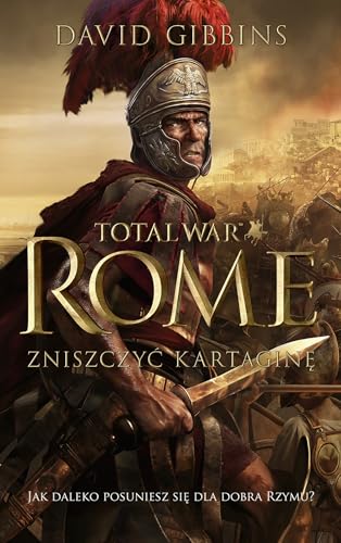 9788378184546: Total War Rome: Zniszczyć Kartaginę (POWIEŚĆ HISTORYCZNA)