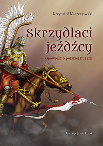 Stock image for Skrzydlaci jezdzcy: Opowie?? o polskiej husarii for sale by WorldofBooks