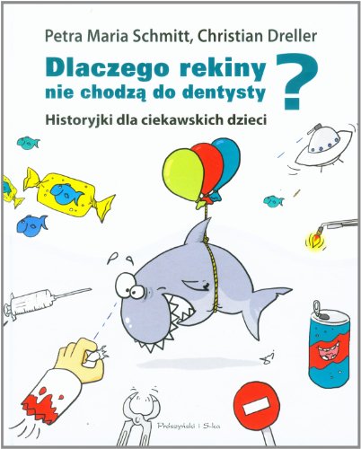Stock image for Dlaczego rekiny nie chodz? do dentysty (HISTORYJKI DLA CIEKAWSKICH DZIECI) for sale by WorldofBooks