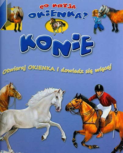 Stock image for Konie Co kryj? okienka?: Otwieraj okienka i dowiedz si? wi?cej for sale by WorldofBooks