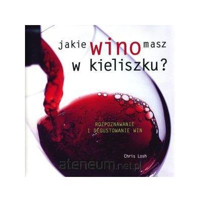 Imagen de archivo de Jakie wino masz w kieliszku? Rozpoznawanie i degustowanie win a la venta por medimops