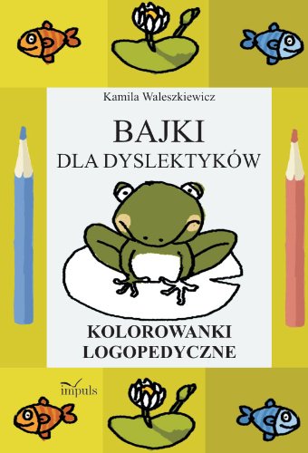 9788378500308: Bajki dla dyslektykw: Kolorowanki logopedyczne