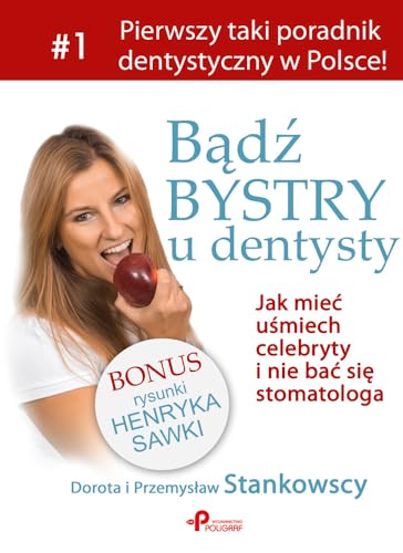 Stock image for Badz bystry u dentysty: Jak mie? u?miech celebryty i nie ba? si? stomatologa for sale by WorldofBooks