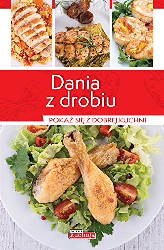 9788378870371: Dania z drobiu: Pokaż się z dobrej kuchni (DOBRA KUCHNIA)