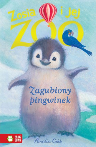 Imagen de archivo de Zosia i jej zoo Zagubiony pigwinek a la venta por ThriftBooks-Atlanta