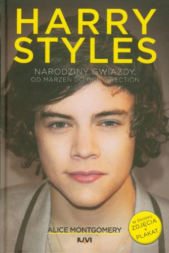 9788379240043: Harry Styles: Narodziny gwiazdy. Od marzeń do One Direction