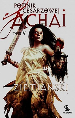 Stock image for Achaja Tom 5 Pomnik cesarzowej Achai for sale by WorldofBooks