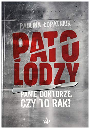 Stock image for Patolodzy: Panie doktorze, czy to rak? for sale by WorldofBooks