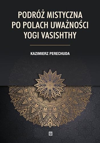 PODRÓ? MISTYCZNA PO POLACH UWA?NO?CI YOGI VASISHTH (Paperback) - Perechuda Kazimierz