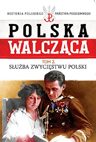 Stock image for Polska Walczaca, Vol. 2: Sluzba zwyciestwu Polski for sale by Thomas Emig