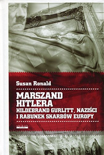 Stock image for Marszand Hitlera. Hildebrand Gurlitt, nazisci i rabunek skarbow Europy for sale by Polish Bookstore in Ottawa