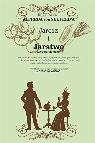 Stock image for Jarosz i jarstwo: Przyczynki do nauki o pozywieniu wylacznie roslinnym for sale by Revaluation Books