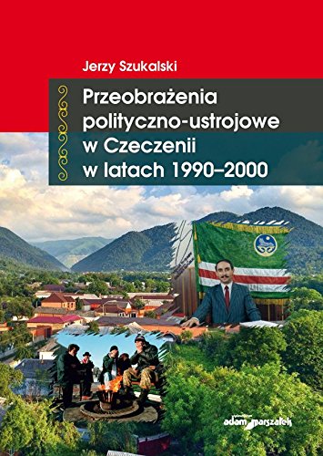 9788380191860: Przeobrażenia polityczno-ustrojowe w Czeczenii w latach 1990-2000