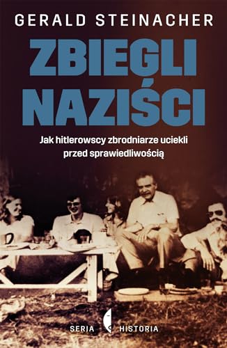 Stock image for Zbiegli nazisci: Jak hitlerowscy zbrodniarze uciekli przed sprawiedliwo?ci? (Historia/Historie) for sale by WorldofBooks