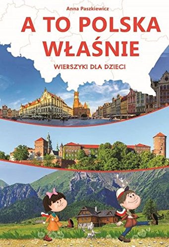 Stock image for A to Polska w?a?nie Wierszyki dla dzieci for sale by WorldofBooks