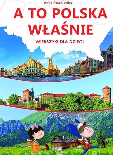 Stock image for A to Polska w?a?nie Wierszyki dla dzieci for sale by WorldofBooks