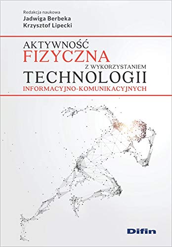 Stock image for Aktywnosc fizyczna z wykorzystaniem technologii informacyjno-komunikacyjnych for sale by Revaluation Books