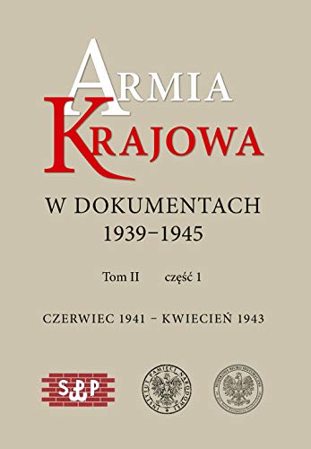 9788380986596: Armia Krajowa w dokumentach 1939-1945: Czerwiec 1941 – kwiecień 1943 tom II, część 1 i 2