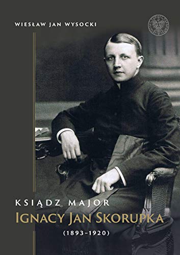 Beispielbild fr Ksi?dz major Ignacy Jan Skorupka (1893-1920) zum Verkauf von Buchpark