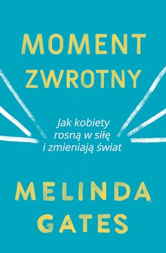 9788381166744: Moment zwrotny: Jak kobiety rosną w siłę i zmieniają świat