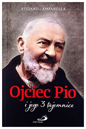 Stock image for Ojciec Pio i jego 3 tajemnice - Stefano Campanella [KSI??KA] for sale by GF Books, Inc.