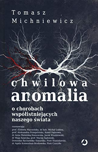 Stock image for Chwilowa anomalia.: O chorobach wsp ?istniej?cych naszego ?wiata for sale by WorldofBooks