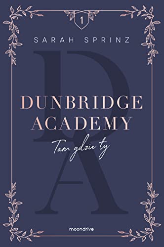 9788381352932: Dunbridge Academy. Tam gdzie ty