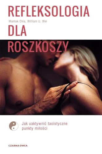 Stock image for Refleksologia dla rozkoszy. Jak uaktywnic taoistyczne punkty milosci for sale by GF Books, Inc.