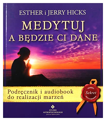 Beispielbild fr Medytuj a bdzie Ci dane. Podrcznik i audiobook do realizacji marze? - Esther i Jerry Hicks zum Verkauf von medimops