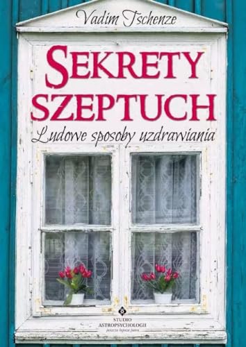 Imagen de archivo de Sekrety szeptuch: Ludowe sposoby uzdrawiania a la venta por WorldofBooks