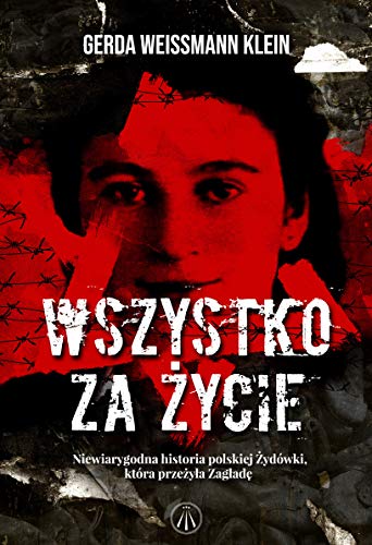 9788381780926: Wszystko za życie: Niewiarygodna historia polskiej Żydwki, ktra przeżyła Zagładę