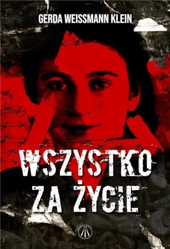 Stock image for Wszystko za ?ycie: Niewiarygodna historia polskiej ?yd wki, kt ra prze?y?a Zag?ad? for sale by WorldofBooks