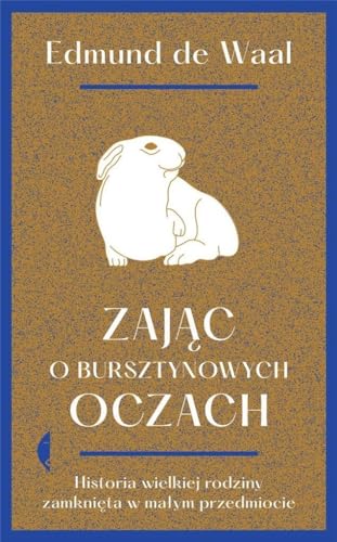 Stock image for Zajac o bursztynowych oczach. Historia wielkiej rodziny zamknieta w malym przedmiocie for sale by WorldofBooks