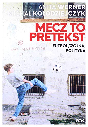 Beispielbild fr Mecz to pretekst: Futbol, wojna, polityka zum Verkauf von WorldofBooks