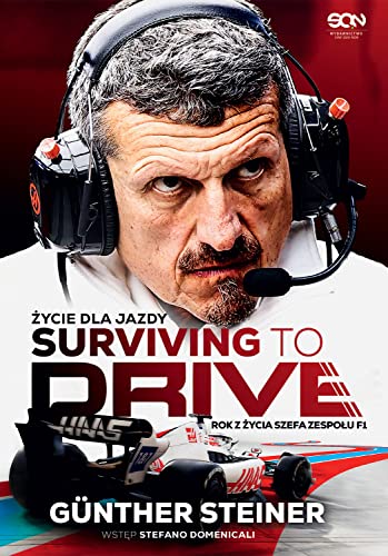 9788382109597: Surviving to Drive Życie dla jazdy: Rok z życia szefa zespołu F1