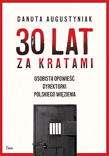 Beispielbild fr 30 lat za kratami: Osobista opowie?? dyrektorki polskiego wi?zienia zum Verkauf von WorldofBooks