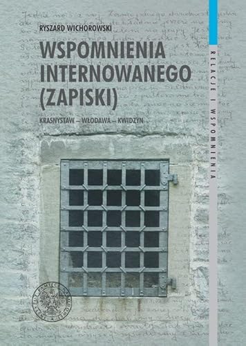 Imagen de archivo de Wspomnienia internowanego (zapiski): Krasnystaw  " W odawa  " Kwidzyn (RELACJE I WSPOMNIENIA) a la venta por AwesomeBooks