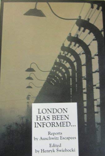 Beispielbild fr LONDON HAS BEEN INFORMED: REPORTS BY AUSCHWITZ ESCAPEES. zum Verkauf von WorldofBooks