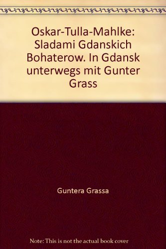 9788385349181: Oskar - Tulla - Mahlke. In Gdansk unterwegs mit Gnter Grass /Sladami gdanskich bohaterow Gntera Grassa. Dt. /Poln.