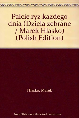 Stock image for Palcie ryz? kaz?dego dnia (Dziela zebrane / Marek Hlasko) (Polish Edition) for sale by ThriftBooks-Dallas