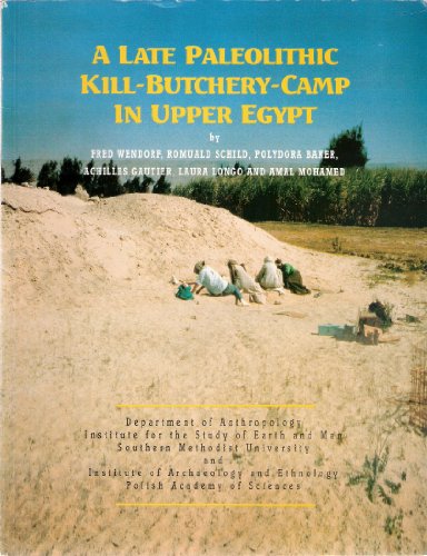 A Late Paleolithic Kill-Butchery-Camp in Upper Egypt (9788385463580) by Wendorf, Fred