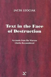 9788385888680: Text in the Face of Destruction: Accounts from the Warsaw Ghetto Reconsidered