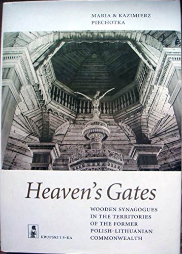 9788386117536: Heaven's Gates: Wooden Synagogues in the Territories of the Former Polish-Lithuanian Commonwealth