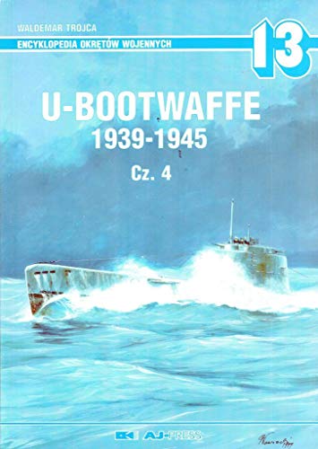 Imagen de archivo de U-Boot Waffe 1939-1945 Cz.4 Encyclopedia of Warships 13 Waldemar Trojca AJ Press a la venta por HPB-Diamond