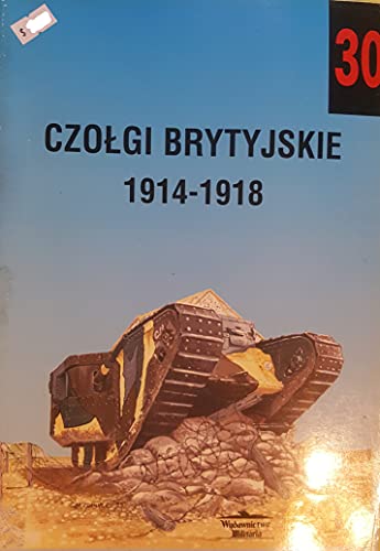 Stock image for No. 030 - Czotgi Brytyjskie 1914 - 1918 British Armour Colours for sale by Wonder Book