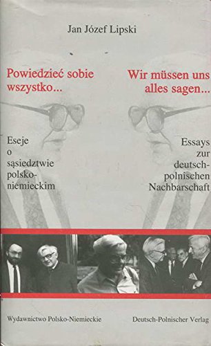 9788386653027: Powiedzieć sobie wszystko--: Eseje o sąsiedztwie polsko-niemieckim (German Edition)