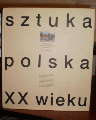 9788386766512: Sztuka polska XX wieku: Katalog zbiorów (Katalogi zbiorów Muzeum Narodowego we Wrocławiu) (Polish Edition)
